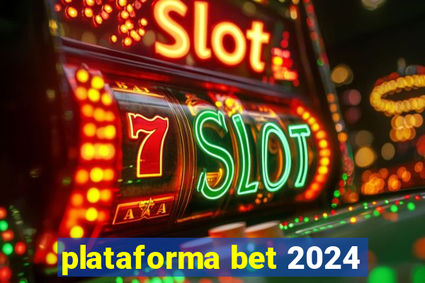 plataforma bet 2024